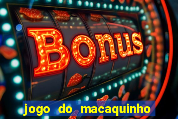 jogo do macaquinho que ganha dinheiro